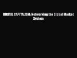 DIGITAL CAPITALISM: Networking the Global Market System