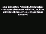 Adam Smith's Moral Philosophy: A Historical and Contemporary Perspective on Markets Law Ethics