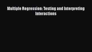 PDF Download Multiple Regression: Testing and Interpreting Interactions PDF Full Ebook