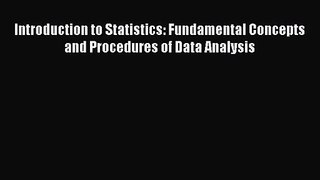 PDF Download Introduction to Statistics: Fundamental Concepts and Procedures of Data Analysis