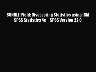 PDF Download BUNDLE: Field: Discovering Statistics using IBM SPSS Statistics 4e + SPSS Version