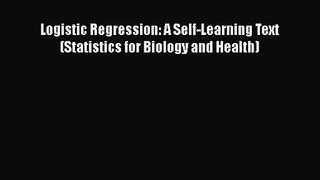 PDF Download Logistic Regression: A Self-Learning Text (Statistics for Biology and Health)