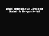PDF Download Logistic Regression: A Self-Learning Text (Statistics for Biology and Health)