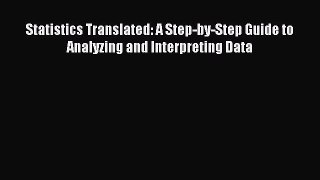 PDF Download Statistics Translated: A Step-by-Step Guide to Analyzing and Interpreting Data