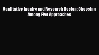 Read Qualitative Inquiry and Research Design: Choosing Among Five Approaches Ebook Online