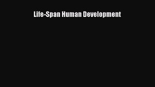 Download Life-Span Human Development Ebook Online