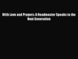 [PDF Download] With Love and Prayers: A Headmaster Speaks to the Next Generation [PDF] Online