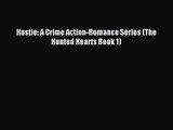 [PDF Download] Hustle: A Crime Action-Romance Series (The Hunted Hearts Book 1) [Read] Online