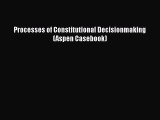 Read Processes of Constitutional Decisionmaking (Aspen Casebook) Ebook Free