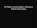 PDF Download The Politics of Large Numbers: A History of Statistical Reasoning Read Online