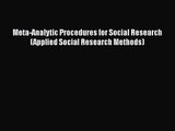 PDF Download Meta-Analytic Procedures for Social Research (Applied Social Research Methods)
