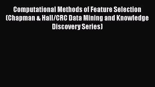 PDF Download Computational Methods of Feature Selection (Chapman & Hall/CRC Data Mining and