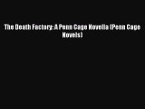[PDF Download] The Death Factory: A Penn Cage Novella (Penn Cage Novels) [Download] Full Ebook