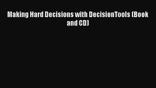 PDF Download Making Hard Decisions with DecisionTools (Book and CD) Read Online