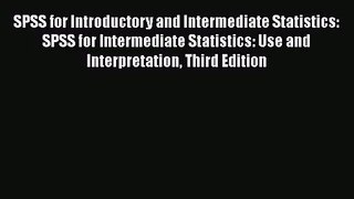 PDF Download SPSS for Introductory and Intermediate Statistics: SPSS for Intermediate Statistics: