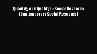 PDF Download Quantity and Quality in Social Research (Contemporary Social Research) Read Full