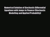 PDF Download Numerical Solution of Stochastic Differential Equations with Jumps in Finance