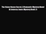 [PDF Download] The Stone House Secret A Romantic Mystery Novel (A Jenessa Jones Mystery Book