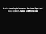PDF Download Understanding Information Retrieval Systems: Management Types and Standards Read