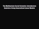PDF Download The Multivariate Social Scientist: Introductory Statistics Using Generalized Linear