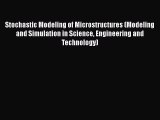 PDF Download Stochastic Modeling of Microstructures (Modeling and Simulation in Science Engineering