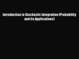PDF Download Introduction to Stochastic Integration (Probability and Its Applications) PDF