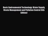 PDF Download Basic Environmental Technology: Water Supply Waste Management and Pollution Control