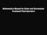 PDF Download Mathematics Manual for Water and Wastewater Treatment Plant Operators PDF Full