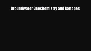PDF Download Groundwater Geochemistry and Isotopes Download Full Ebook