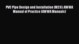 PDF Download PVC Pipe Design and Installation (M23): AWWA Manual of Practice (AWWA Manuals)
