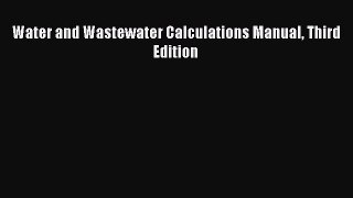 PDF Download Water and Wastewater Calculations Manual Third Edition Read Full Ebook