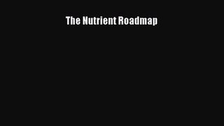 PDF Download The Nutrient Roadmap Read Online