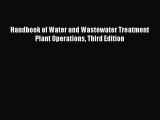 PDF Download Handbook of Water and Wastewater Treatment Plant Operations Third Edition Read