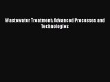 PDF Download Wastewater Treatment: Advanced Processes and Technologies PDF Full Ebook