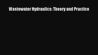 PDF Download Wastewater Hydraulics: Theory and Practice PDF Online