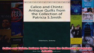 Calico and Chintz Antique Quilts from the Collection of Patricia SSmith