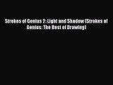 [PDF Download] Strokes of Genius 2: Light and Shadow (Strokes of Genius: The Best of Drawing)