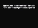 Applied Linear Regression Models (The Irwin Series in Production Operations Management) [Download]