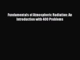 PDF Download Fundamentals of Atmospheric Radiation: An Introduction with 400 Problems PDF Full