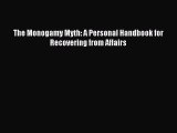 [PDF Download] The Monogamy Myth: A Personal Handbook for Recovering from Affairs [Download]