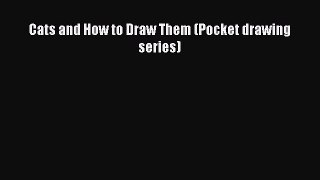 [PDF Download] Cats and How to Draw Them (Pocket drawing series) [Download] Full Ebook