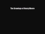 [PDF Download] The Drawings of Henry Moore [Read] Online