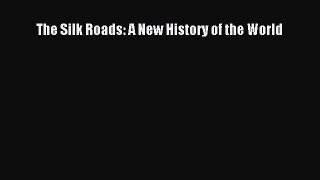 Download The Silk Roads: A New History of the World PDF Free