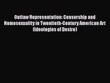 Read Outlaw Representation: Censorship and Homosexuality in Twentieth-Century American Art