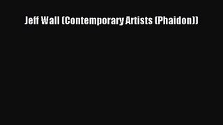 Read Jeff Wall (Contemporary Artists (Phaidon)) Ebook Online
