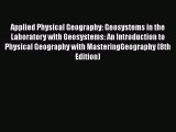 PDF Download Applied Physical Geography: Geosystems in the Laboratory with Geosystems: An Introduction