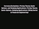 Currency Derivatives: Pricing Theory Exotic Options and Hedging Applications: Pricing Theory
