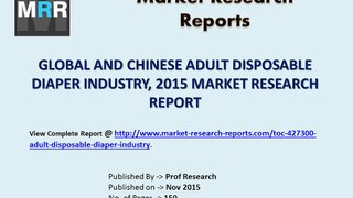 GLOBAL AND CHINESE ADULT DISPOSABLE DIAPER INDUSTRY, 2015 MARKET RESEARCH REPORT