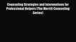 Counseling Strategies and Interventions for Professional Helpers (The Merrill Counseling Series)