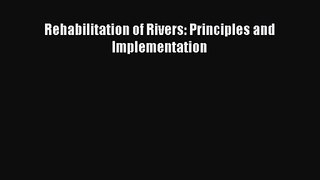 PDF Download Rehabilitation of Rivers: Principles and Implementation Download Online